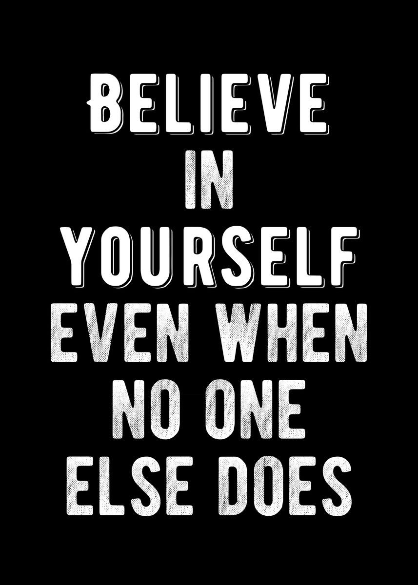 'Believe In Yourself!' Poster, picture, metal print, paint by ...