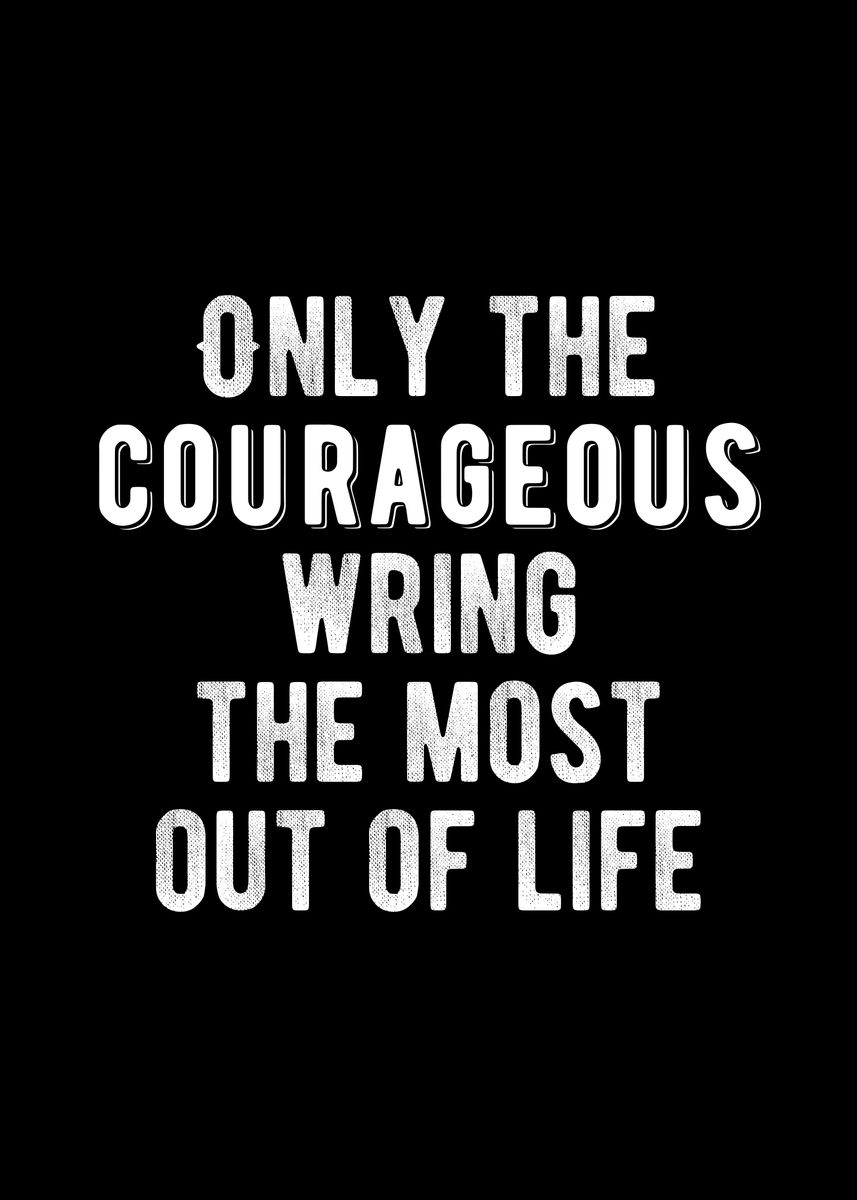 'Be Courageous' Poster, picture, metal print, paint by Motivational ...