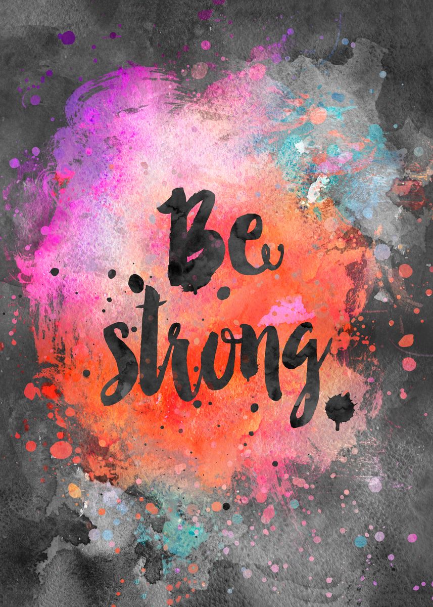 'Be strong Inspiration' Poster, picture, metal print, paint by Andrea ...