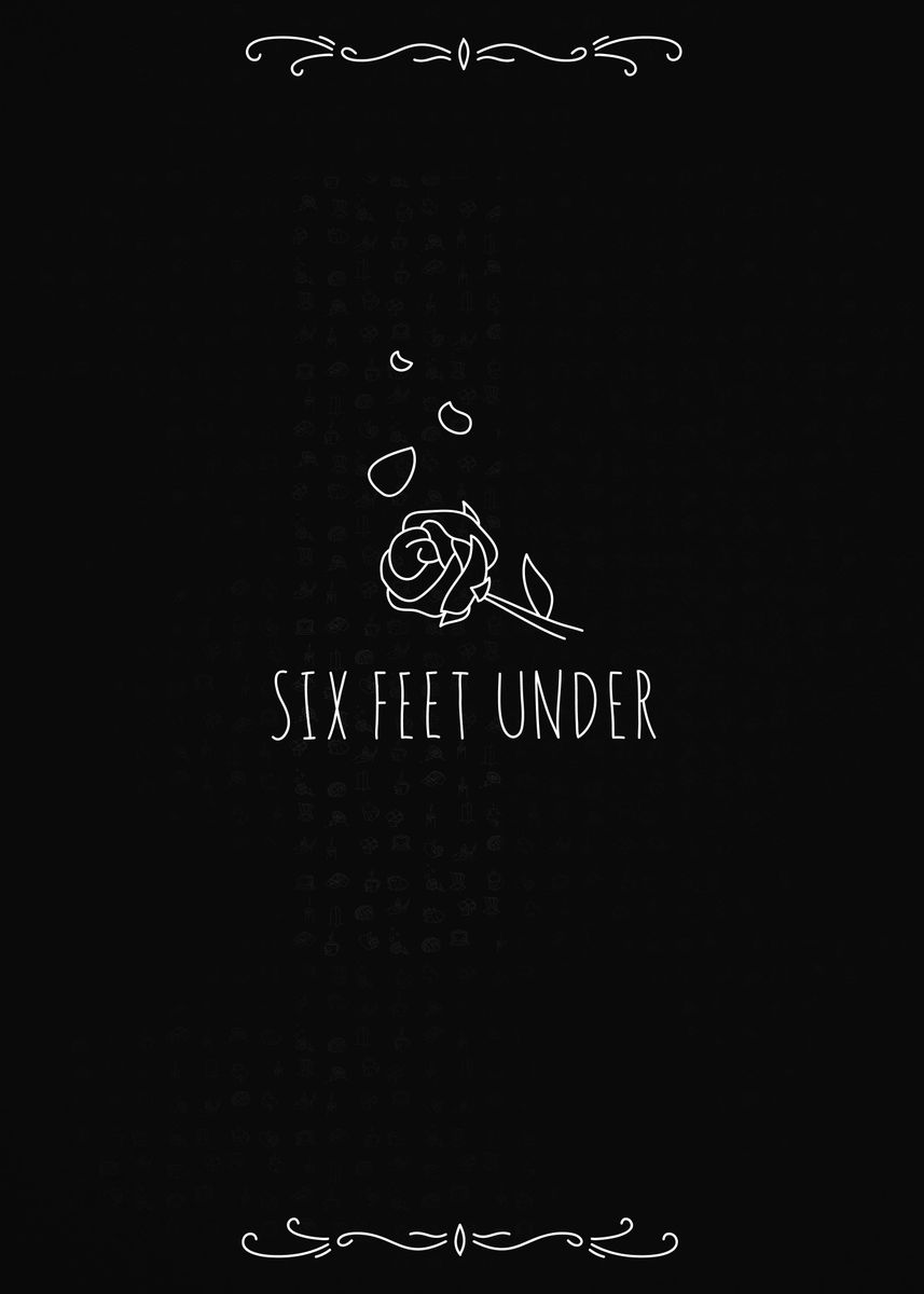 'Six Feet Under' Poster, picture, metal print, paint by Zenden Caparoso ...