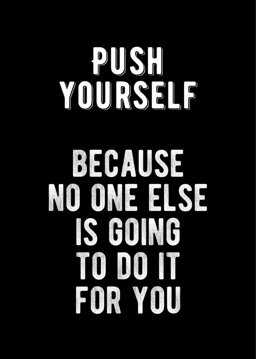 'Push Yourself' Poster, picture, metal print, paint by Motivational ...