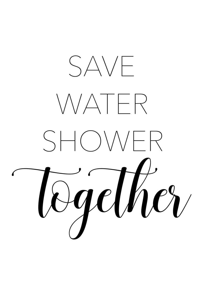 'Save Water Shower Together' Poster, picture, metal print, paint by ...