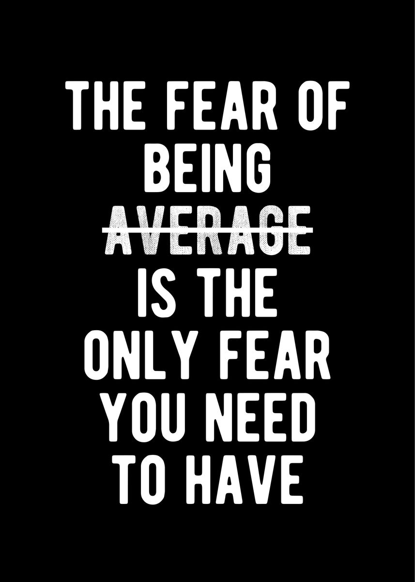 'Fear Being Average Quote' Poster by Motivational Flow | Displate