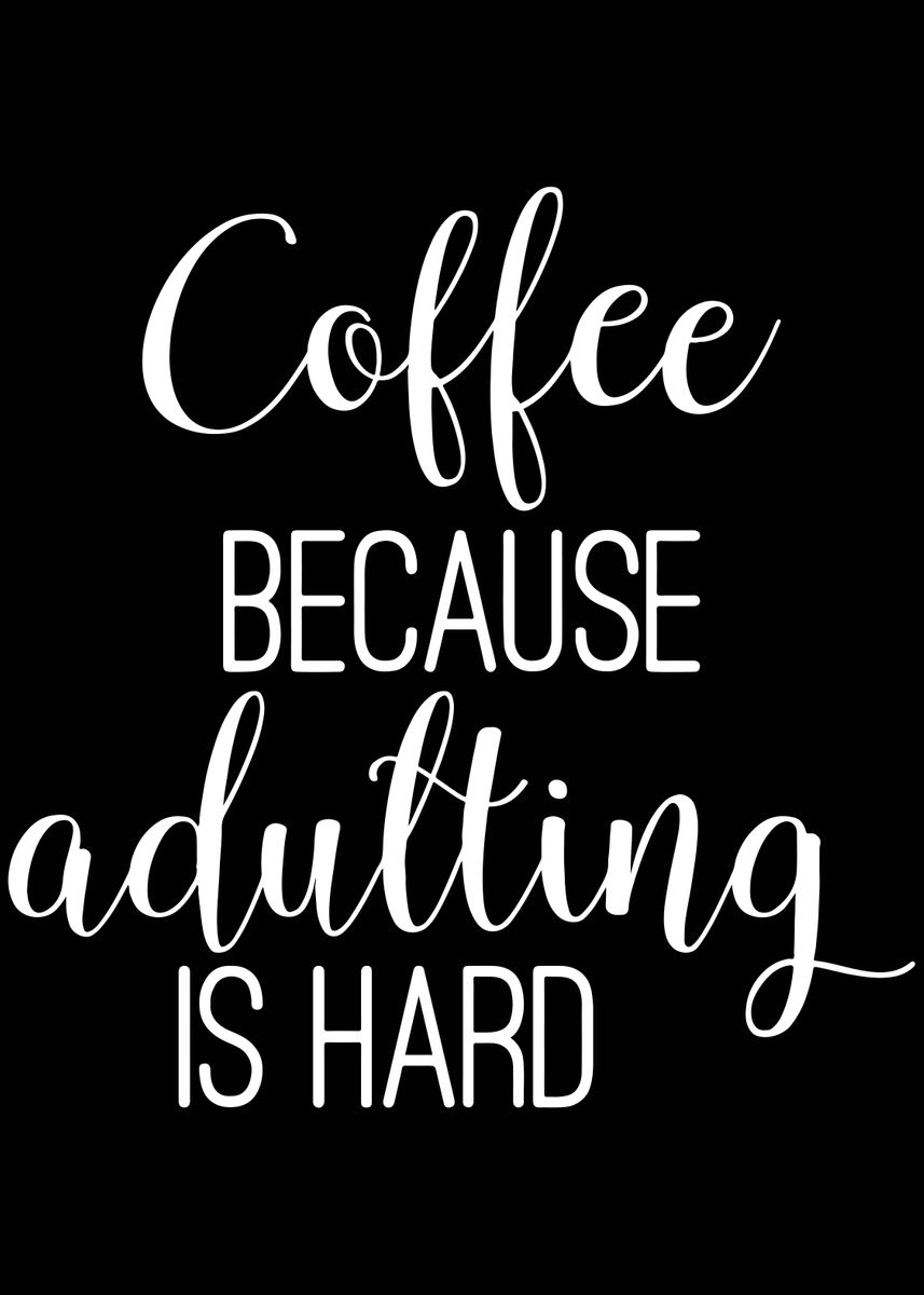 'Coffee Because Adulting' Poster by Monster Designs | Displate