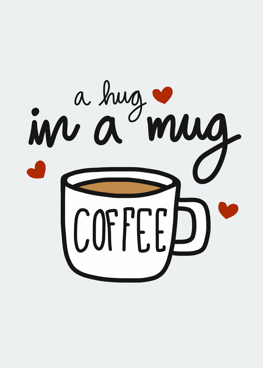 'coffee Cup A Hug In A Mug' Poster By Chantipa Yoopho 