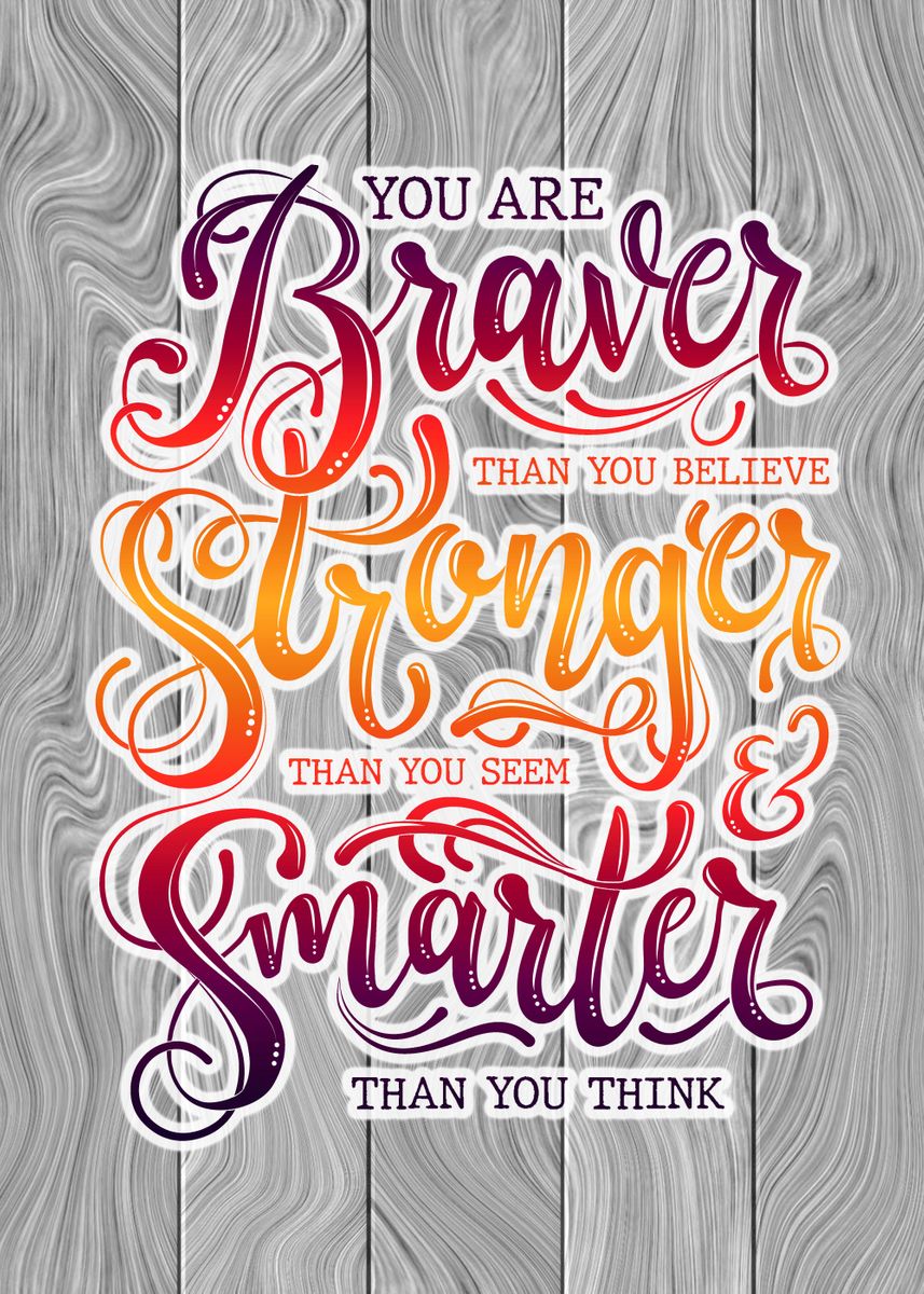 'Braver Stronger Smarter' Poster, picture, metal print, paint by ...