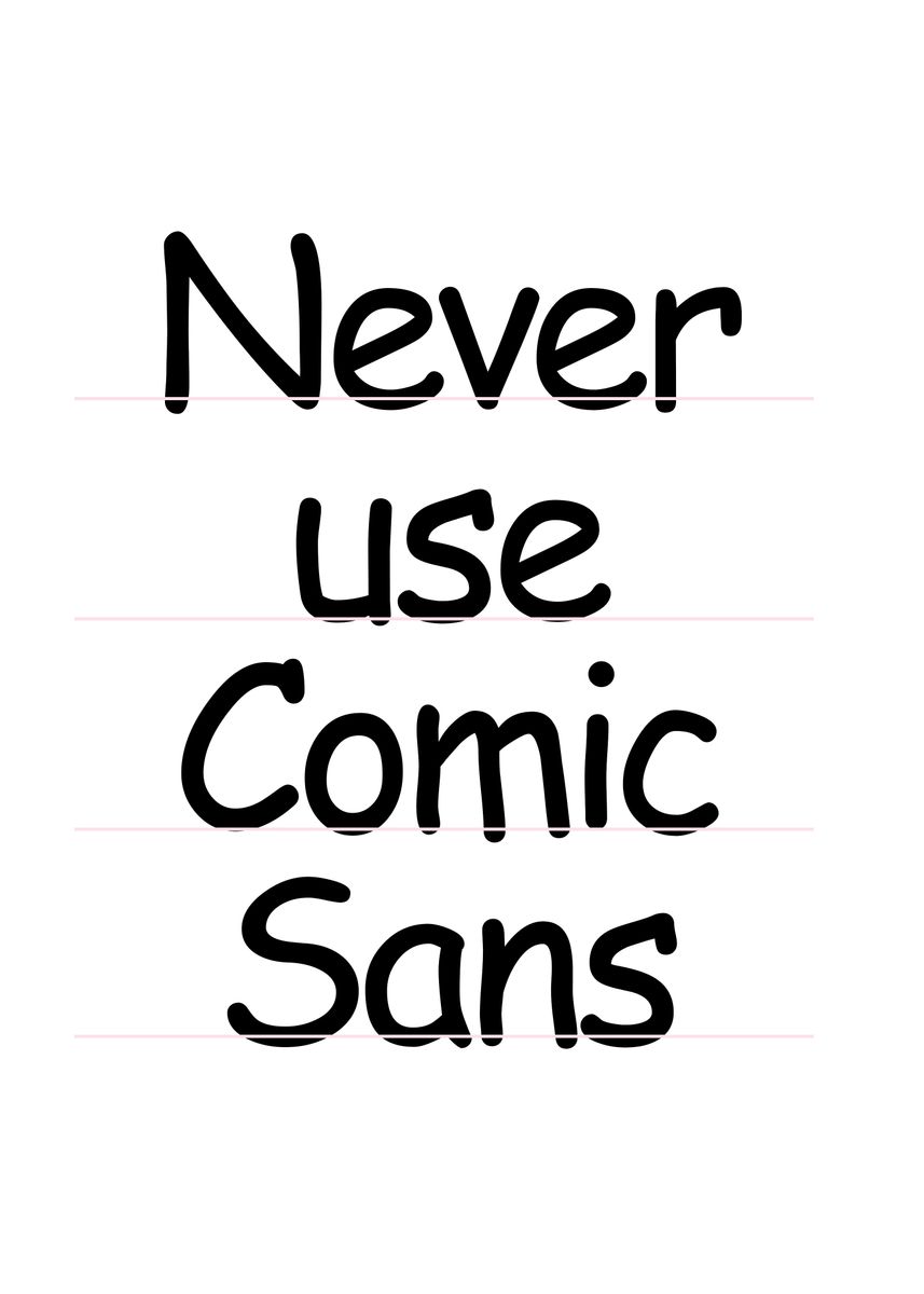 'Never use Comic Sans' Poster by Don Mario | Displate