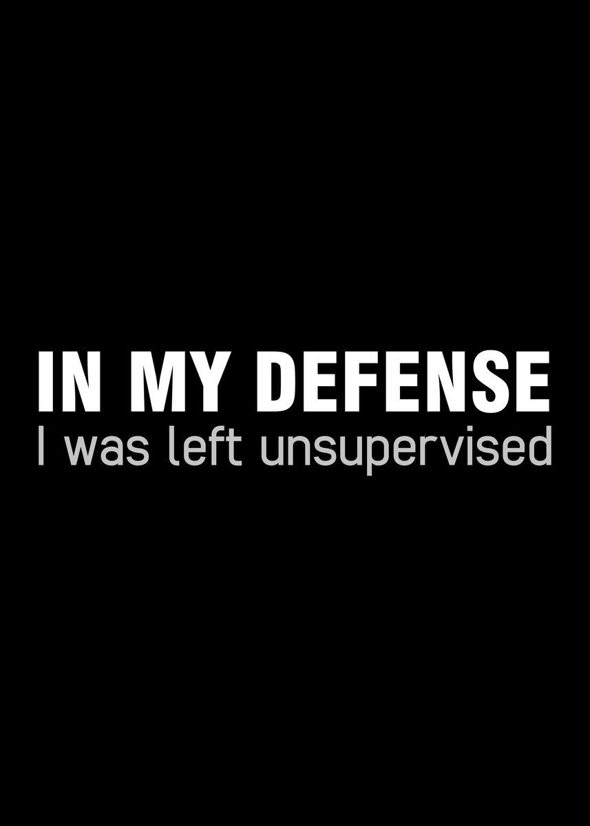 'I was left unsupervised' Poster by YiannisTees | Displate