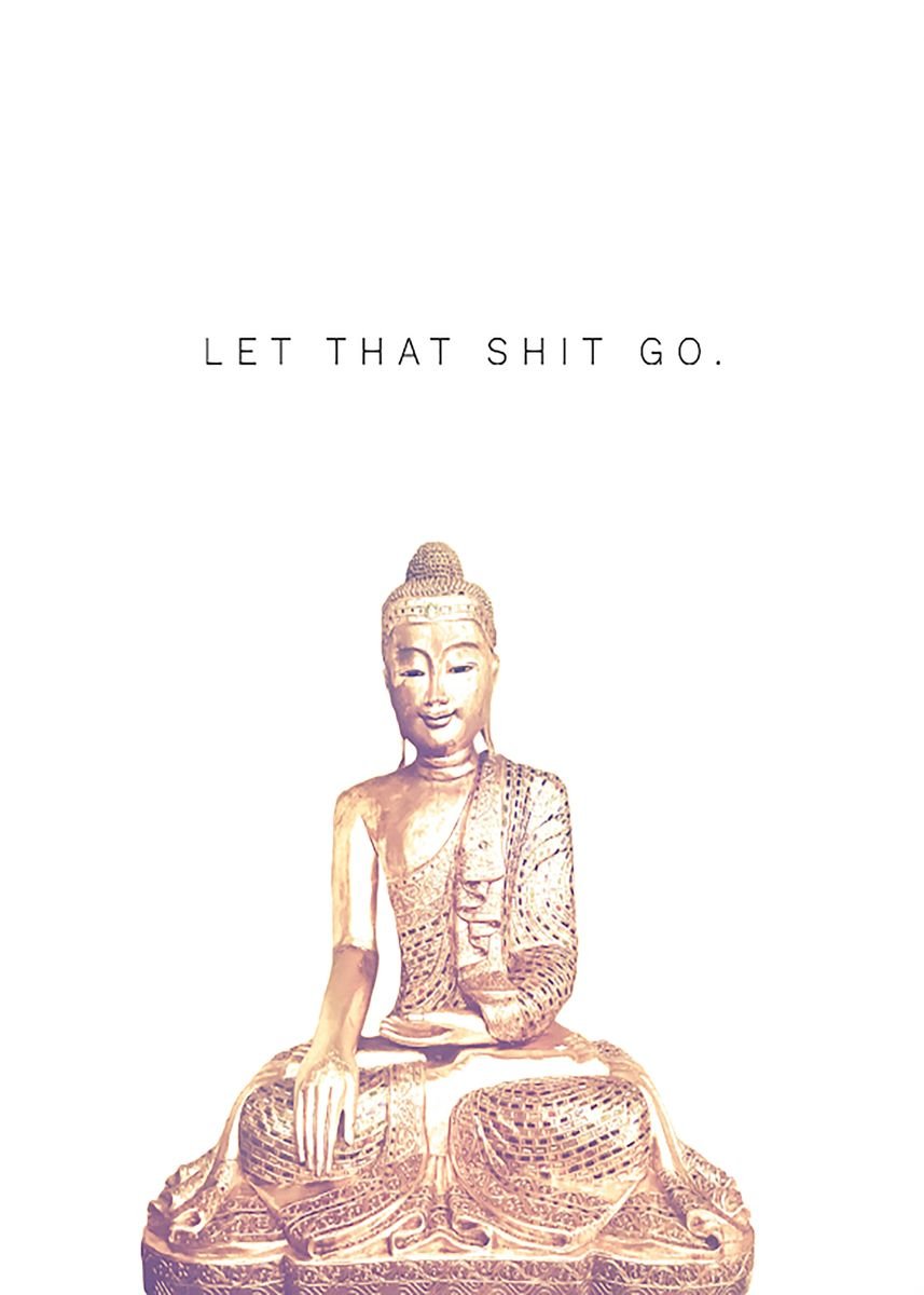 'Let That Shit Go' Poster, picture, metal print, paint by Jordan | Displate