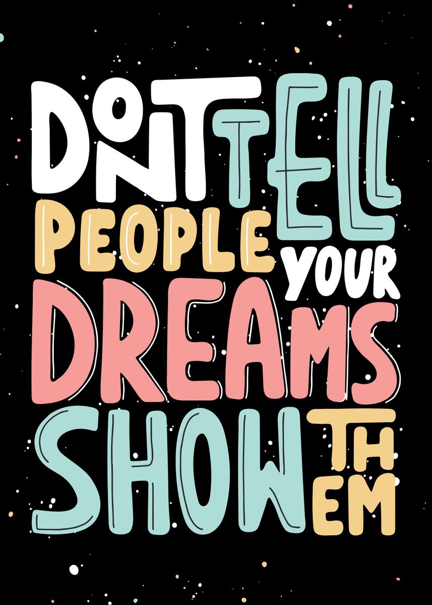 'Dont Tell Your Dream' Poster, picture, metal print, paint by Overstyle ...