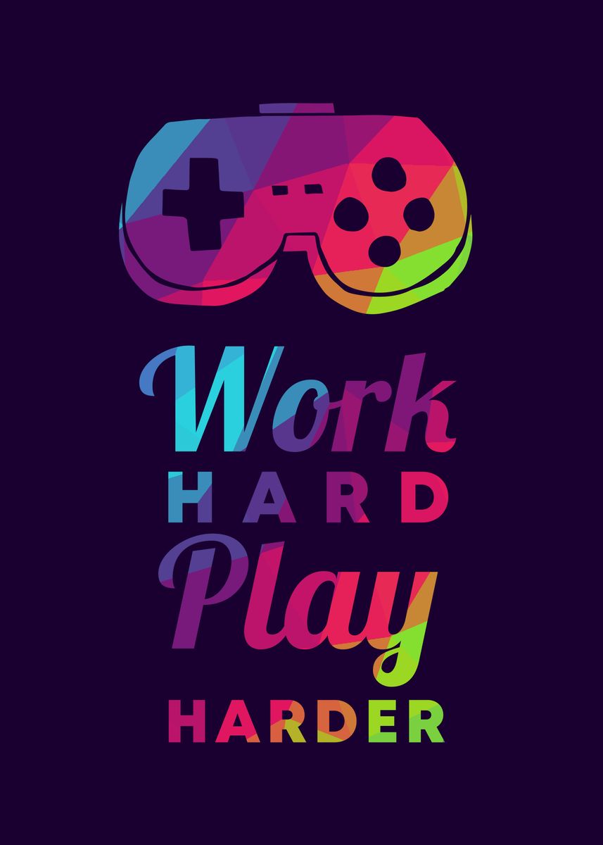 'Gaming Work Hard 30' Poster by Maricris M | Displate
