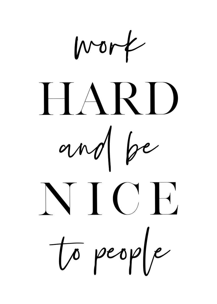 'Work Hard Be Nice' Poster, picture, metal print, paint by VividAtelier ...