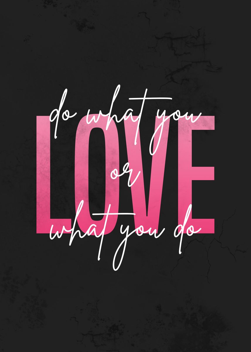 'do what you LOVE or' Poster, picture, metal print, paint by Oriza ...