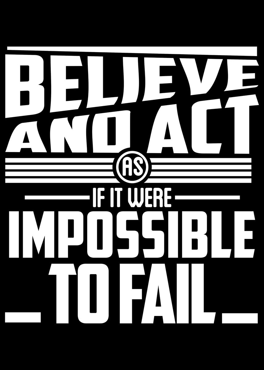 'Belive and act as if it' Poster, picture, metal print, paint by Cafer ...