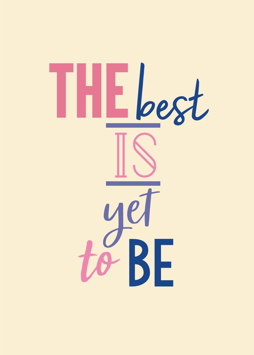 'the best is yet to be' Poster by Daur Studio | Displate