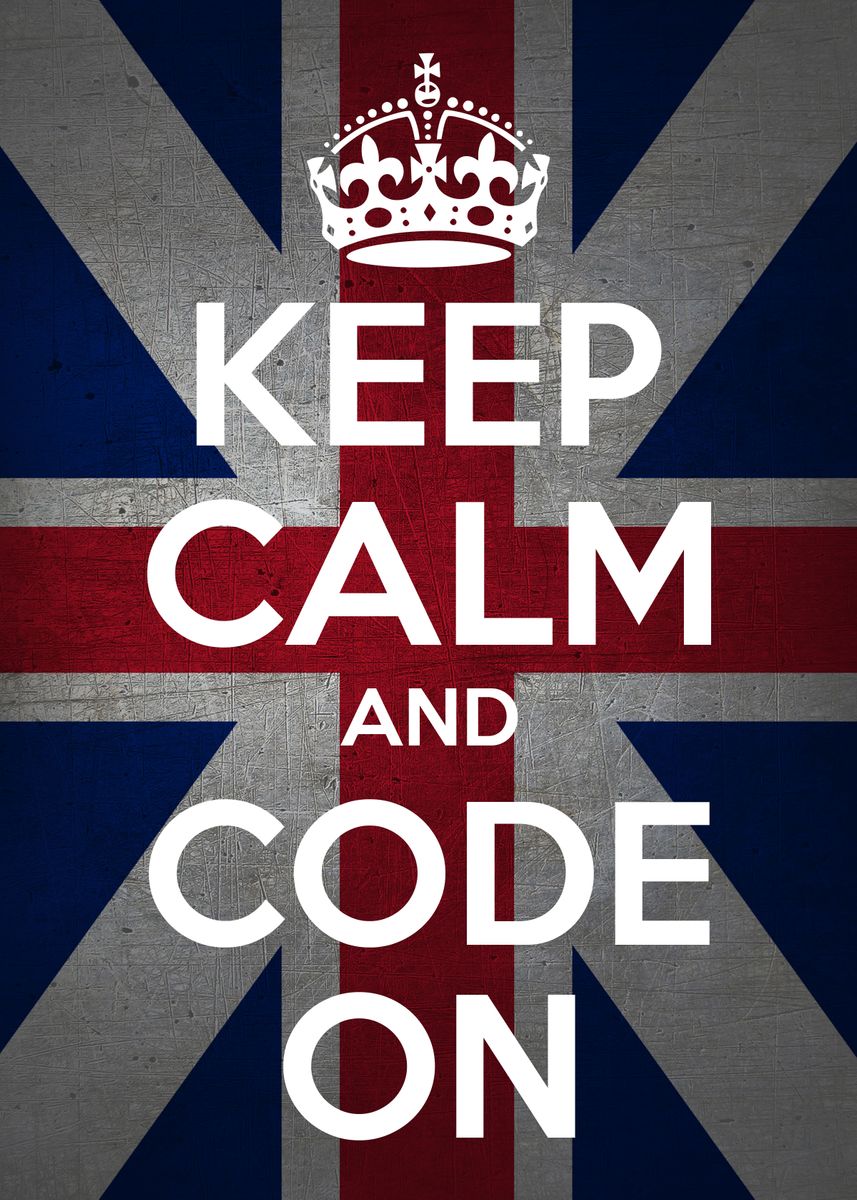 'KEEP CALM AND CODE ON' Poster by Atomic Chinook | Displate
