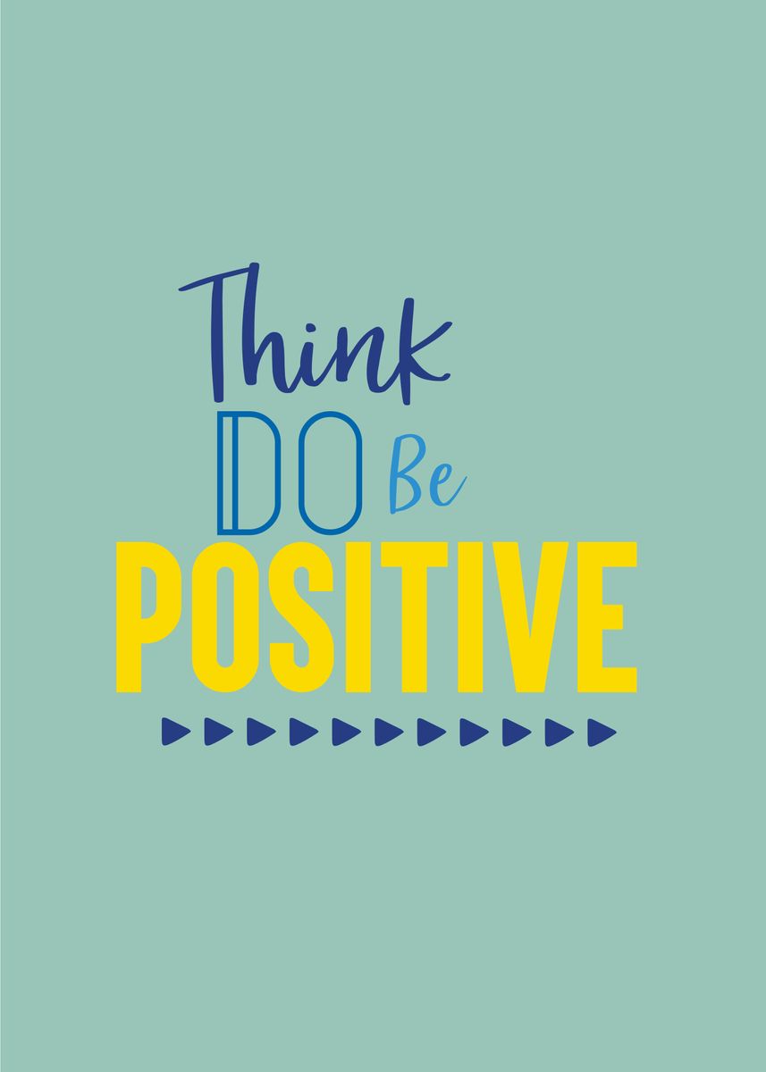 'think do be positive' Poster, picture, metal print, paint by Daur ...