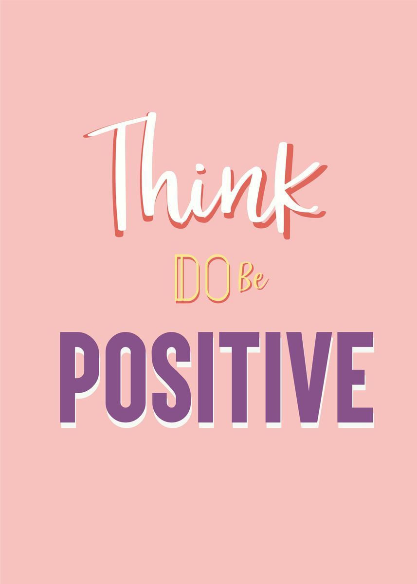 'think do be positive' Poster, picture, metal print, paint by Daur ...