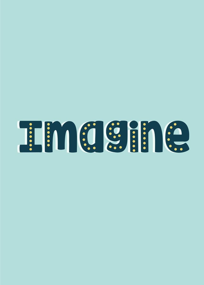 'imagine' Poster, picture, metal print, paint by Daur Studio | Displate