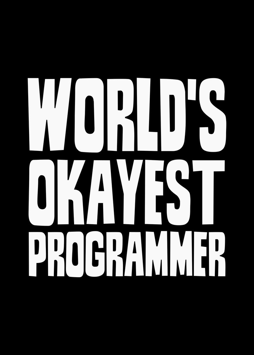 'Worlds Okayest Programmer' Poster, picture, metal print, paint by ...