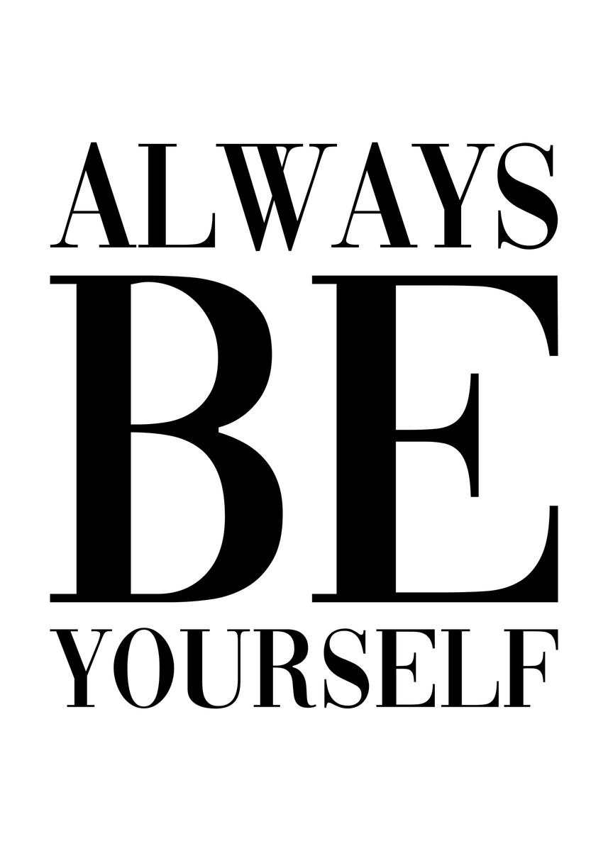 'Always be yourself' Poster, picture, metal print, paint by dkDesign ...