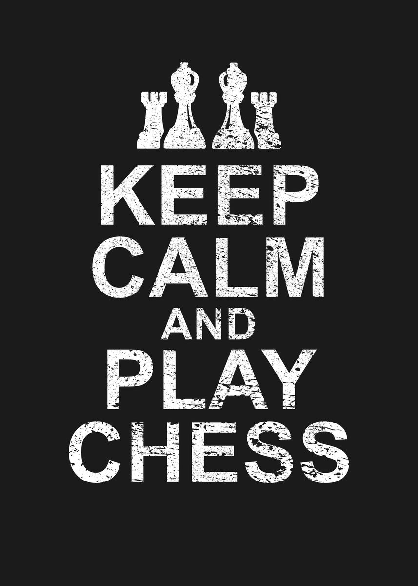 'KEEP CALM AND PLAY CHESS' Poster by PosterWorld  | Displate