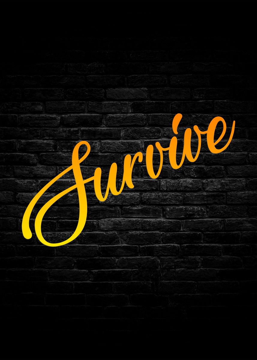 Survive Signage 'Survive' Poster, picture, metal print, paint by Graphix | Displate