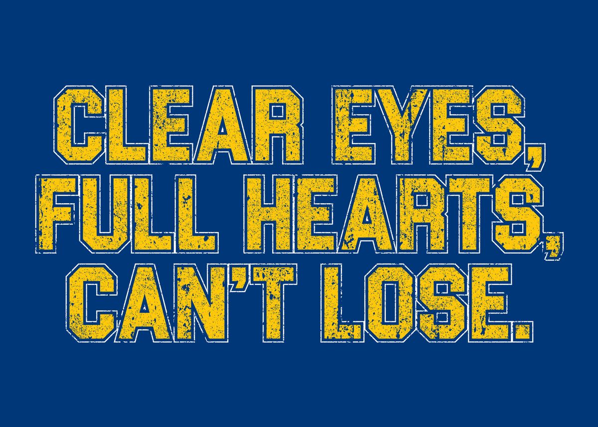 Clear Eyes Full Hearts Poster By Huckblade Displate