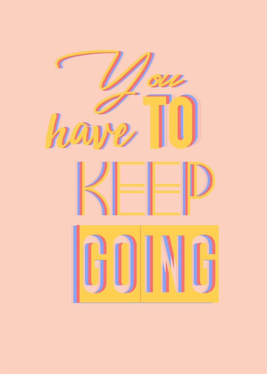 'you have to keep going' Poster, picture, metal print, paint by Daur