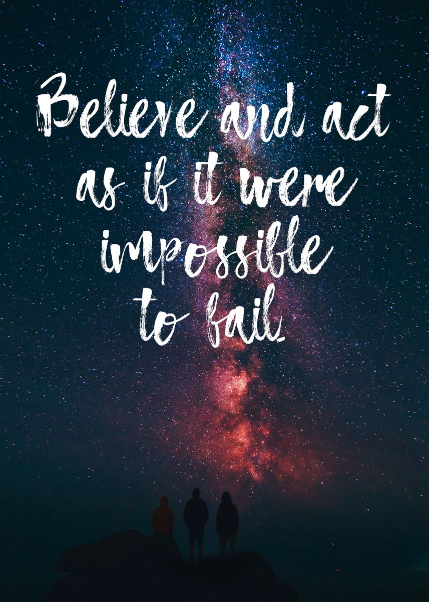 'Impossible to fail' Poster, picture, metal print, paint by ...