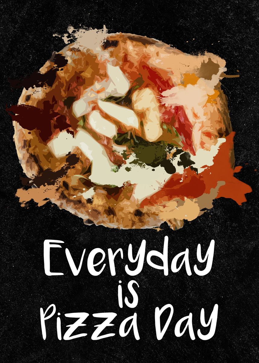 'Everyday is Pizza Day' Poster by Hawaiian29 Displate