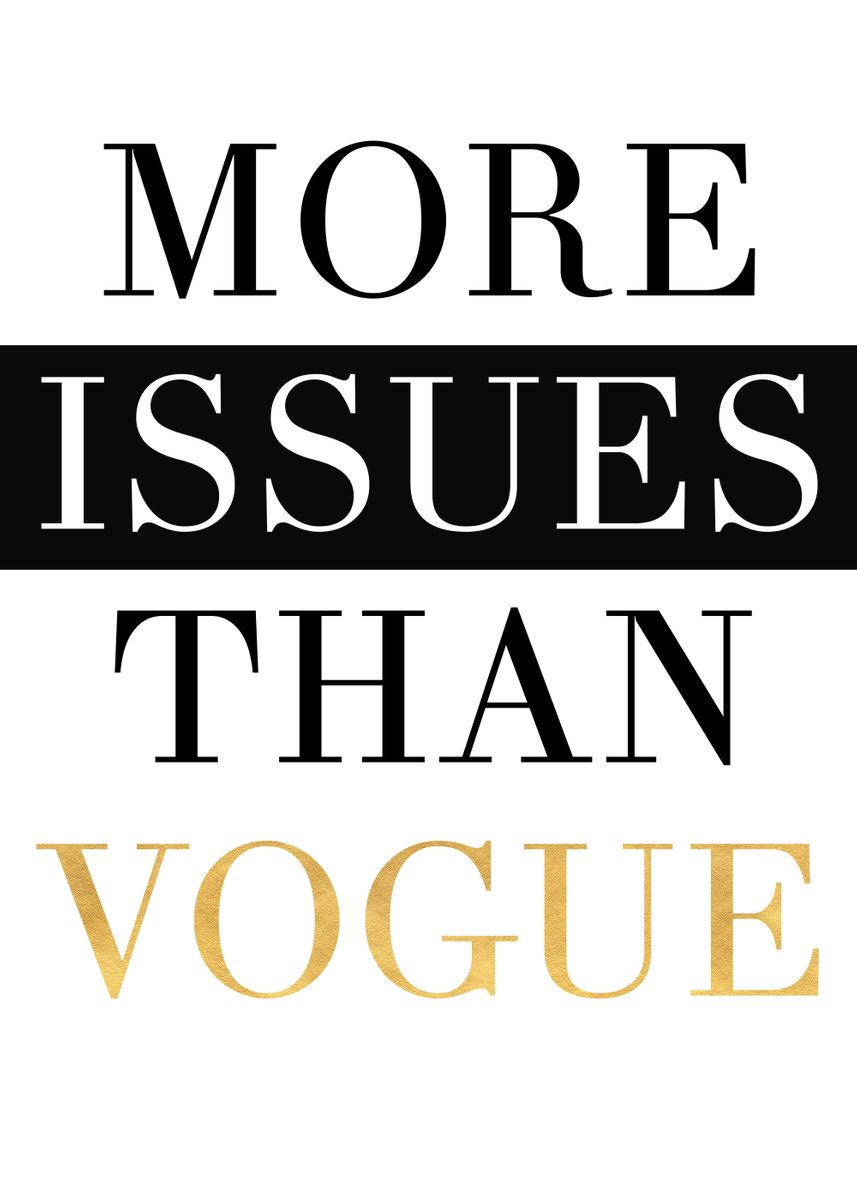 'More issues than Vogue' Poster by Emiliano Deificus Displate