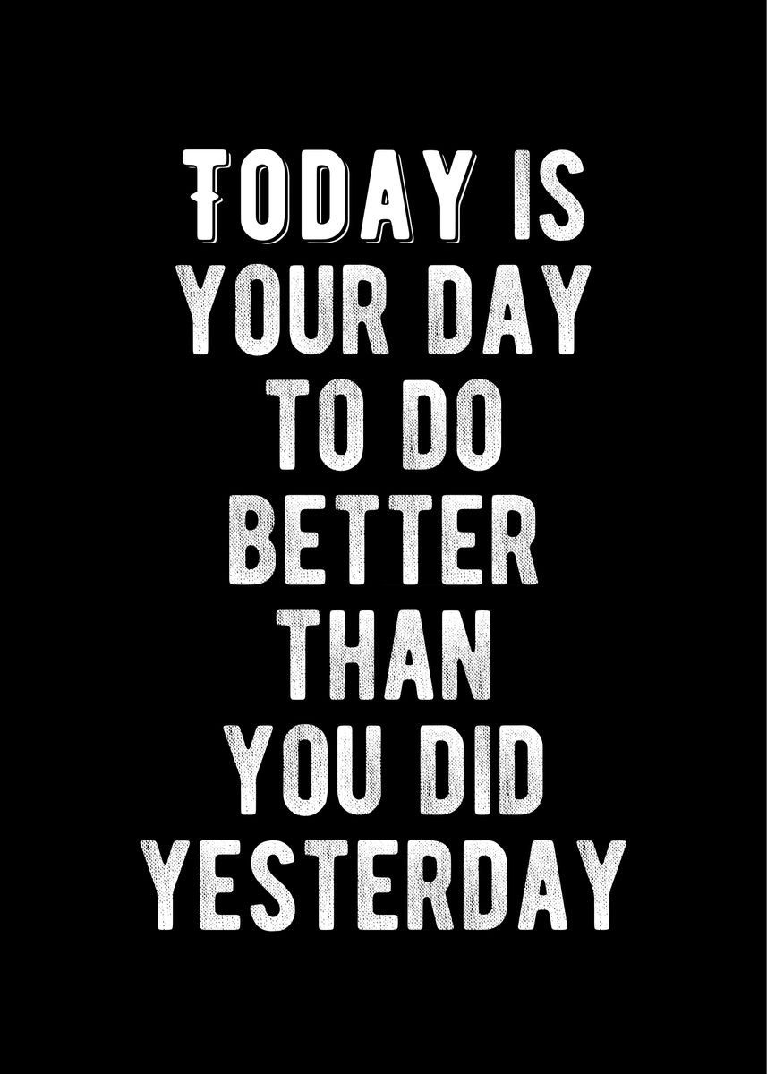 'Do Better Today Quote' Poster, picture, metal print, paint by ...