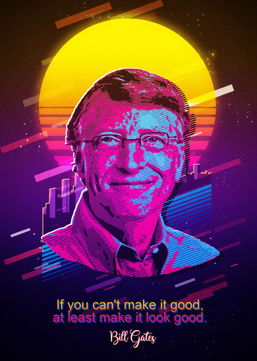 Bill Gates Quote: “If you can't make it good, at least make it look good.”