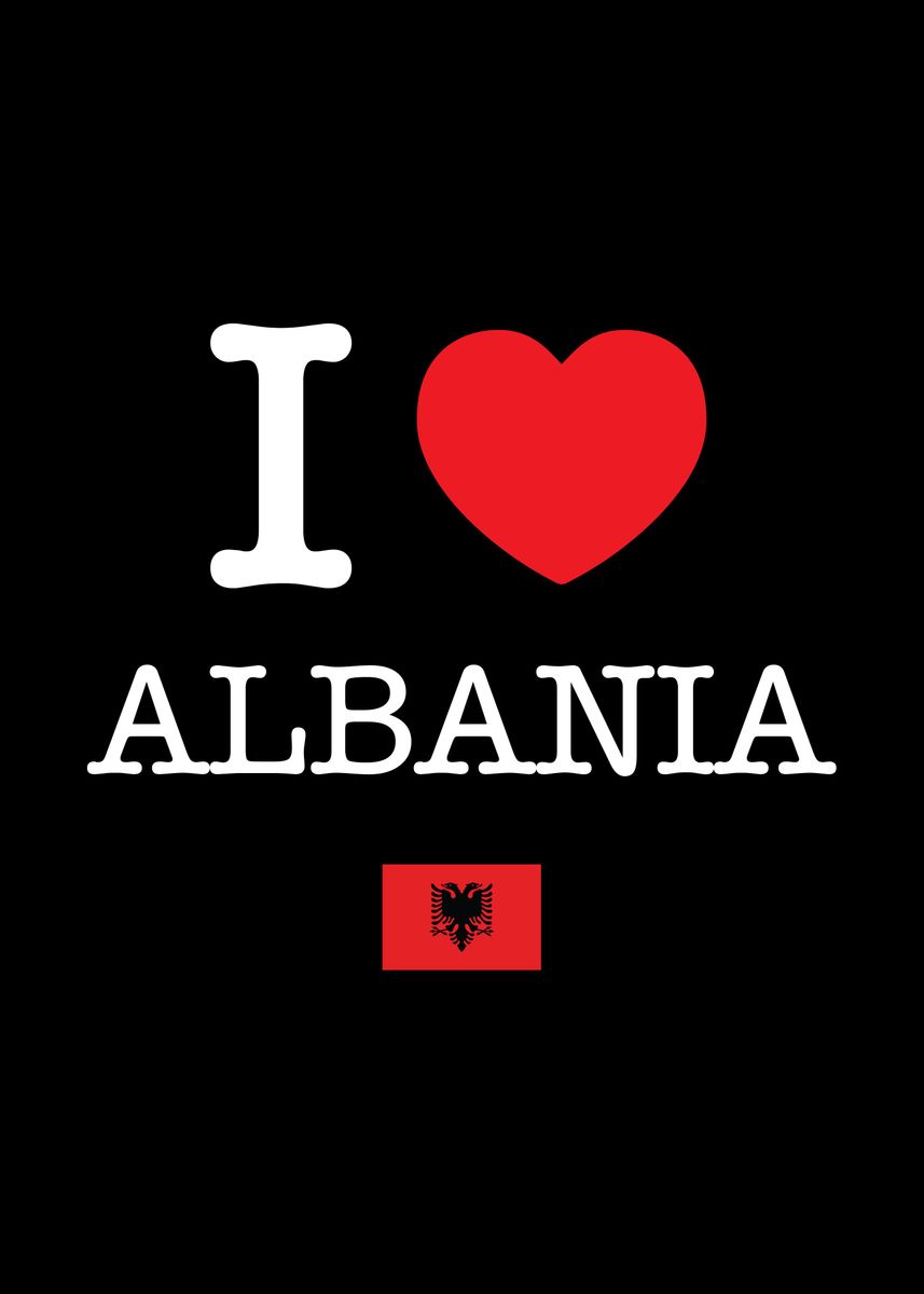 'I Love Albania' Poster, Picture, Metal Print, Paint By WorldCountries ...