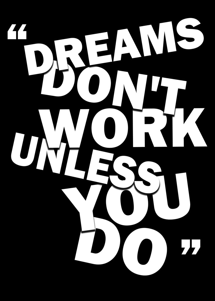 'Dream Dont Work Unless Yo' Poster, picture, metal print, paint by ...