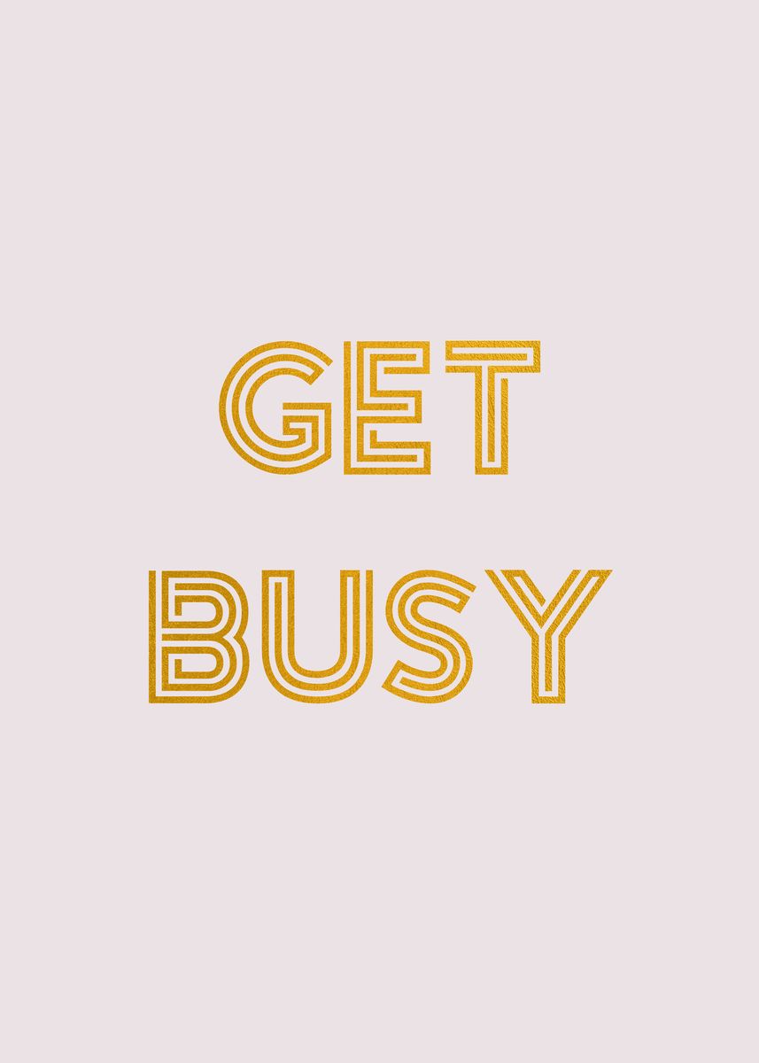 'Get Busy' Poster, picture, metal print, paint by Frances Antoinette ...