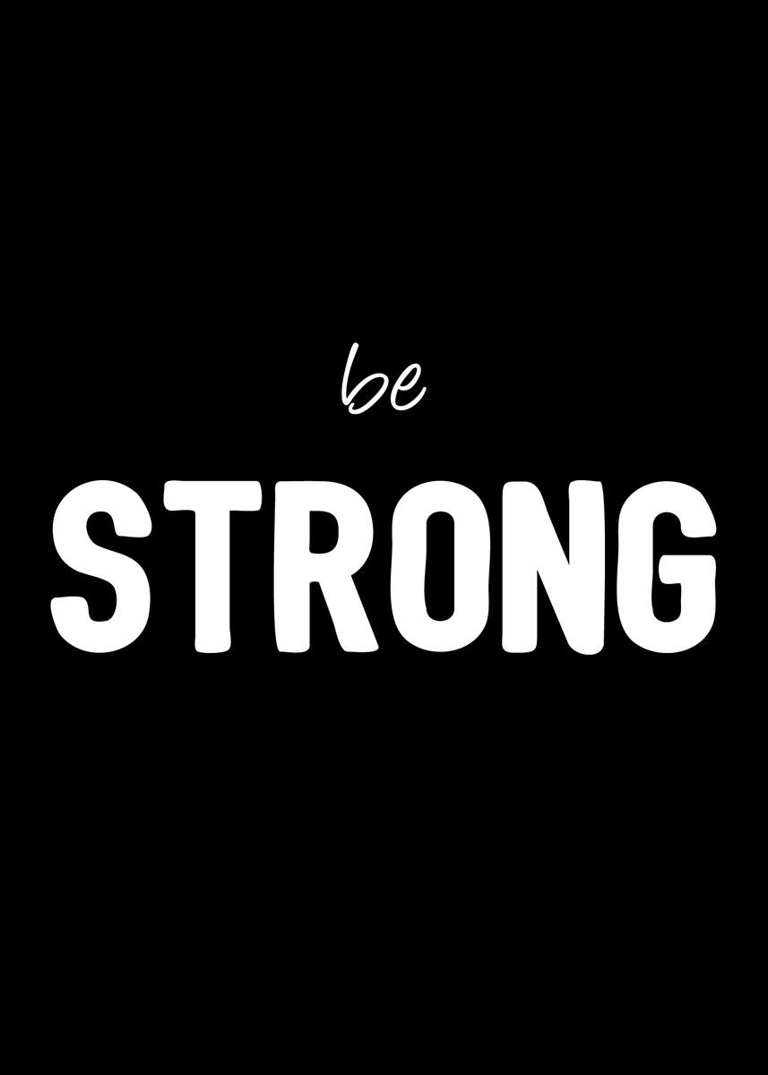 'Be STRONG' Poster, picture, metal print, paint by dkDesign | Displate