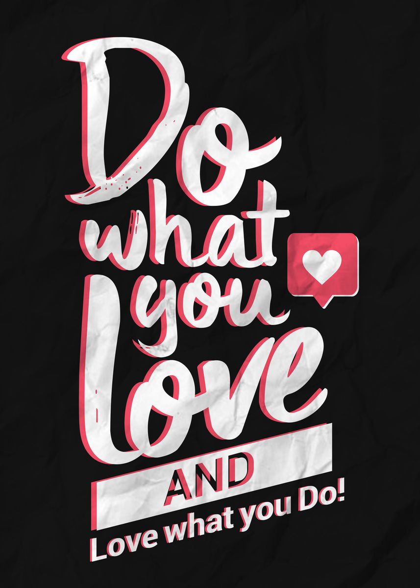 'Do What You Love' Poster, picture, metal print, paint by Zhidane Al ...