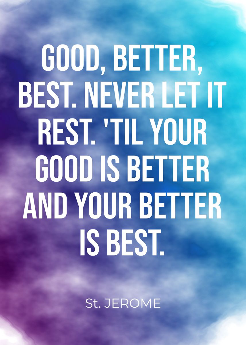 Good Better Best Never Let It Rest | ppgbbe.intranet.biologia.ufrj.br