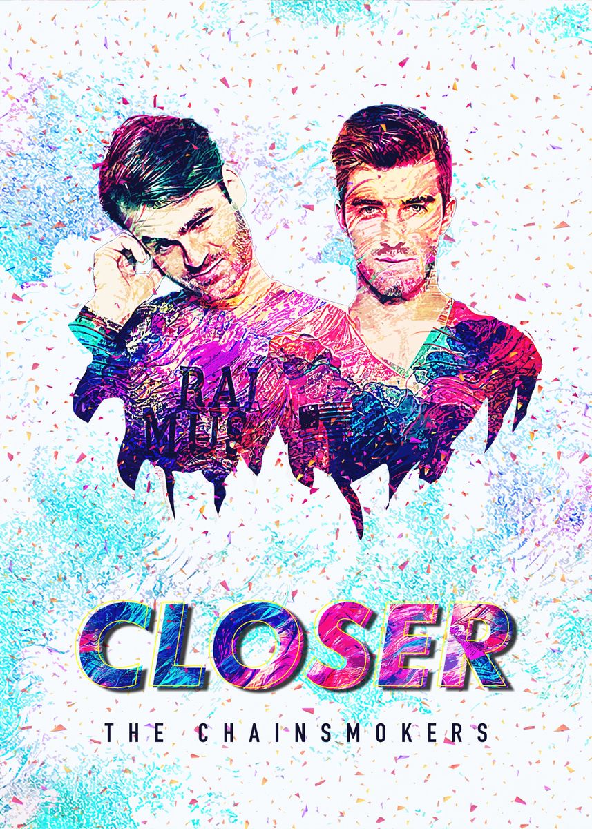 'THE CHAINSMOKERS CLOSER' Poster by Most Popular Cult posters Displate
