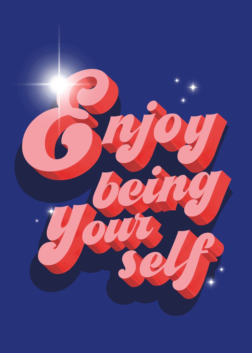 'Enjoy being yourself' Poster, picture, metal print, paint by ...