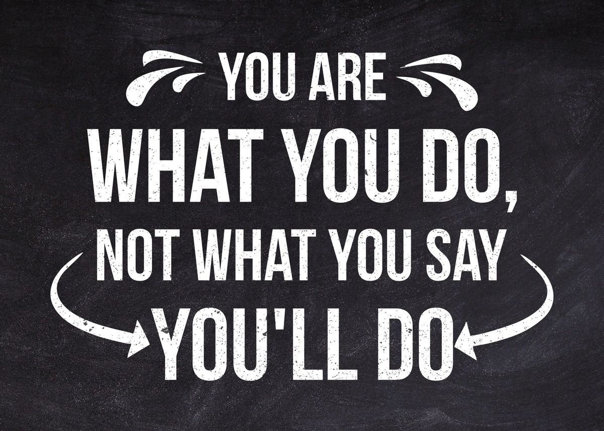 'YOU ARE WHAT YOU DO' Poster by Masahiro Art Displate