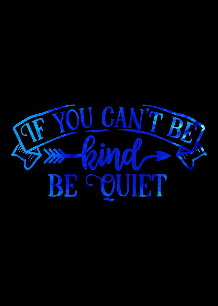 'Be Kind or Be Quiet' Poster, picture, metal print, paint by Artistic ...