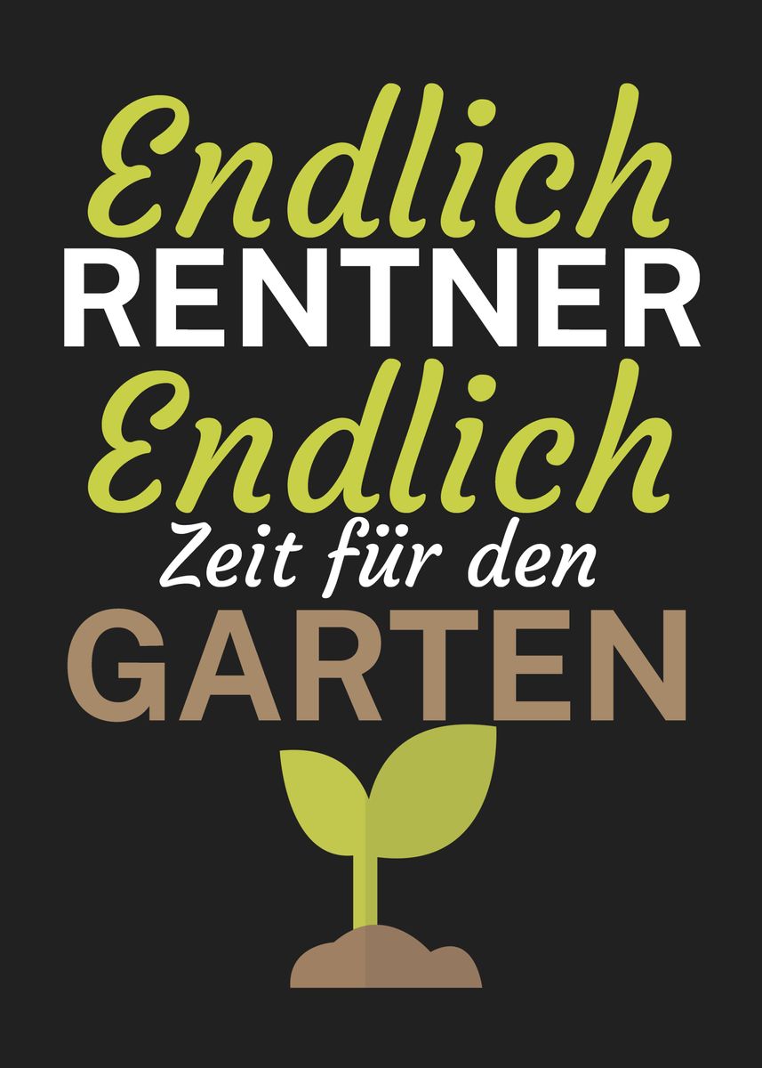 'Endlich Renter Zeit Garten' Poster, picture, metal print, paint by ...