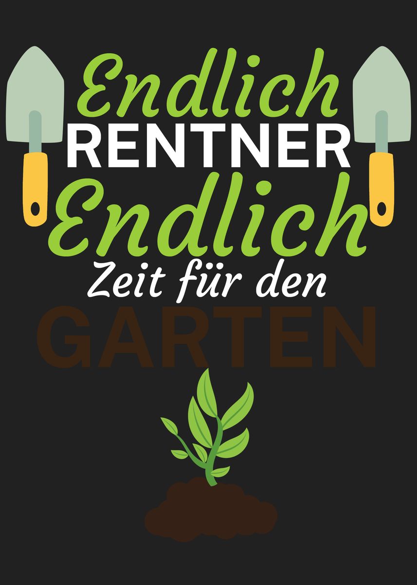 'Endlich Renter Zeit Garten' Poster, picture, metal print, paint by ...