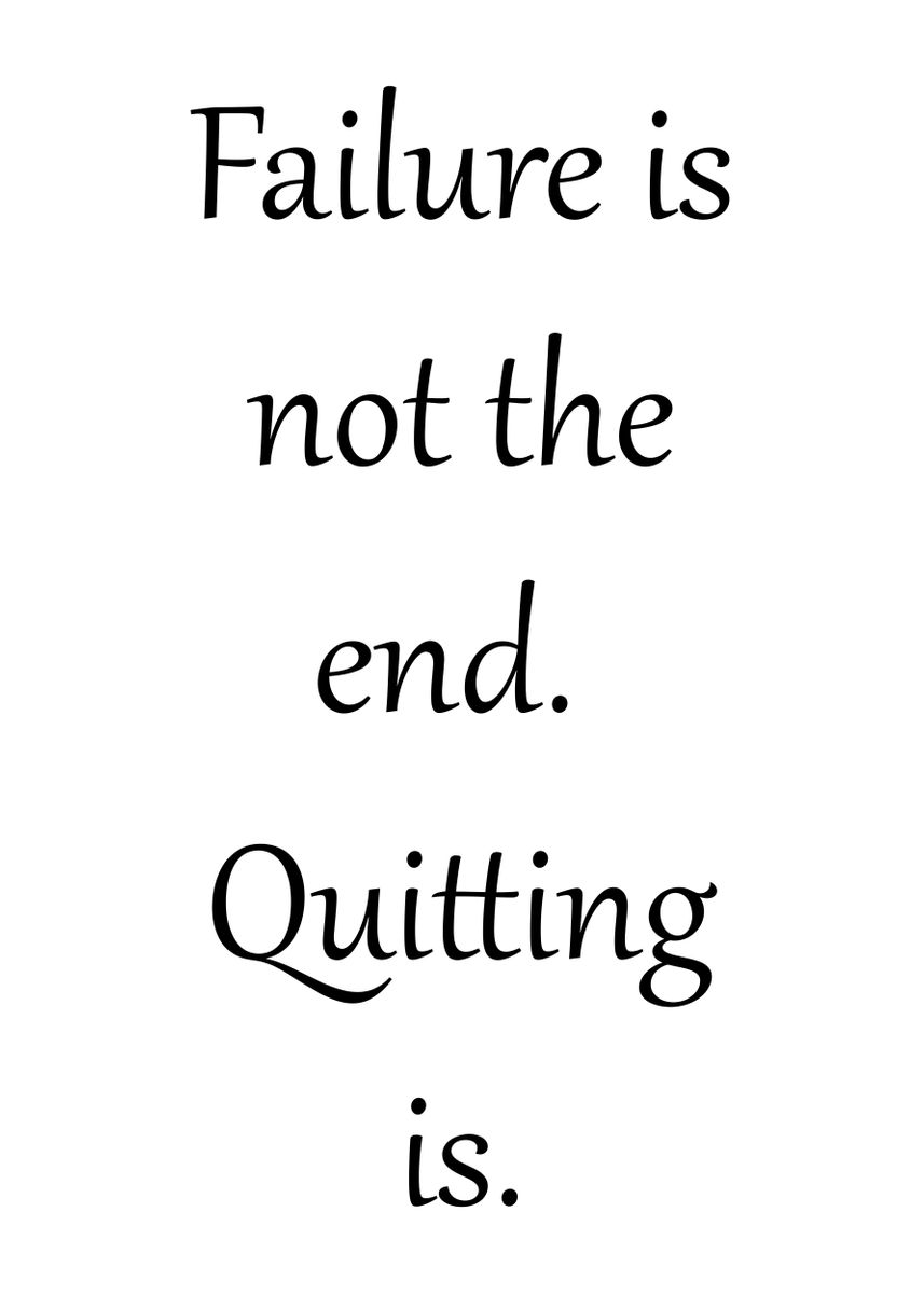 'Failure is not the end' Poster by Josh B Displate