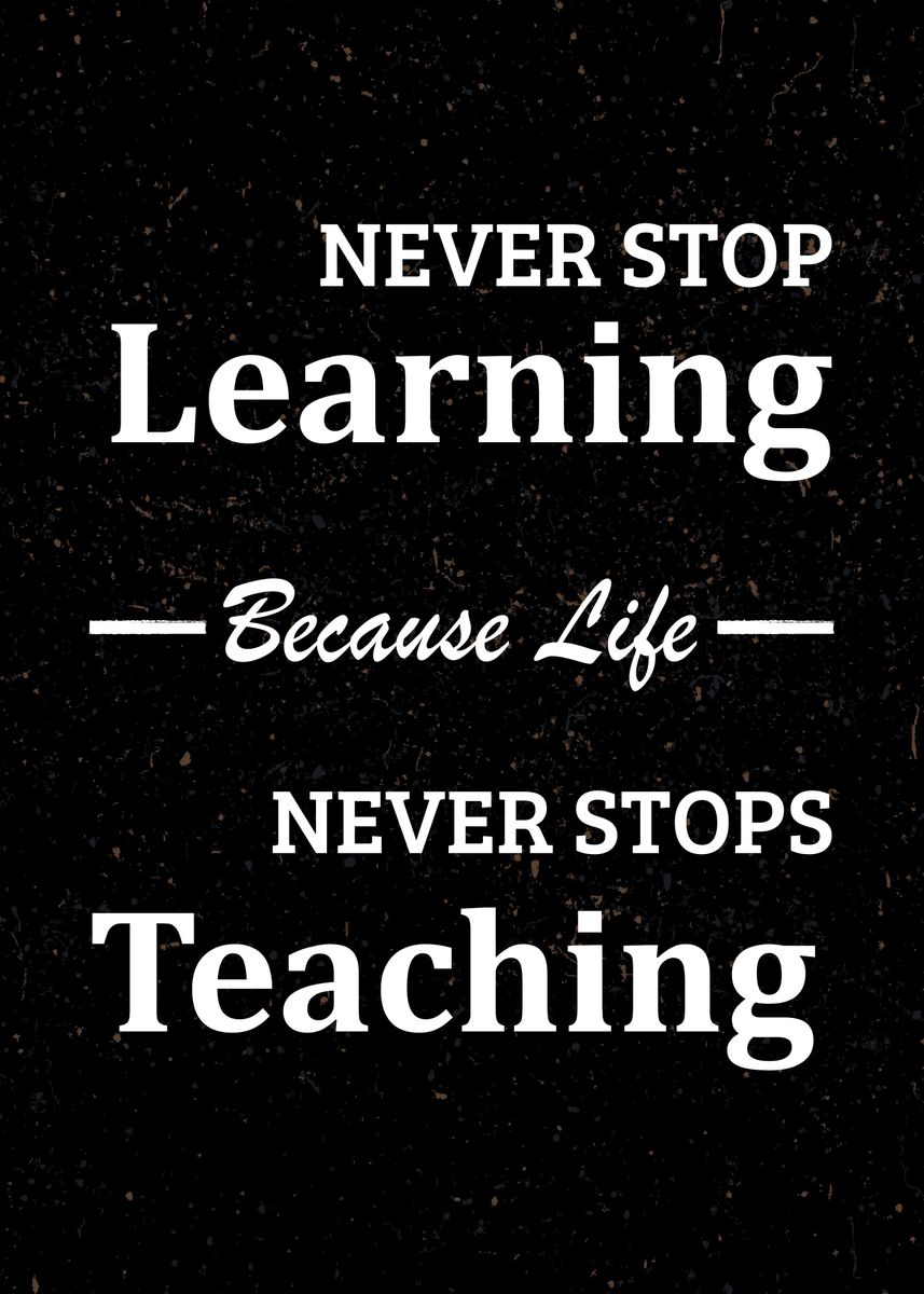 'NEVER STOP LEARNING' Poster, picture, metal print, paint by Masahiro ...