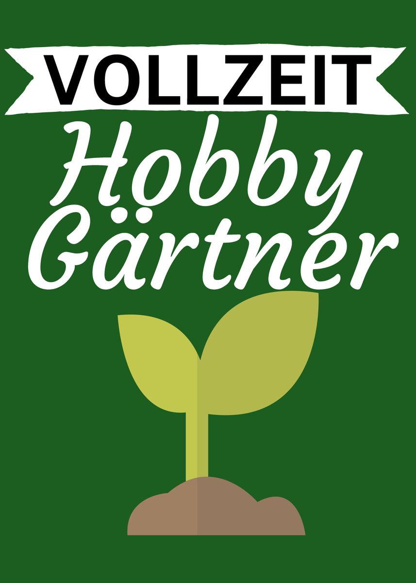 'Vollzeit Hobby Gartner' Poster, picture, metal print, paint by
