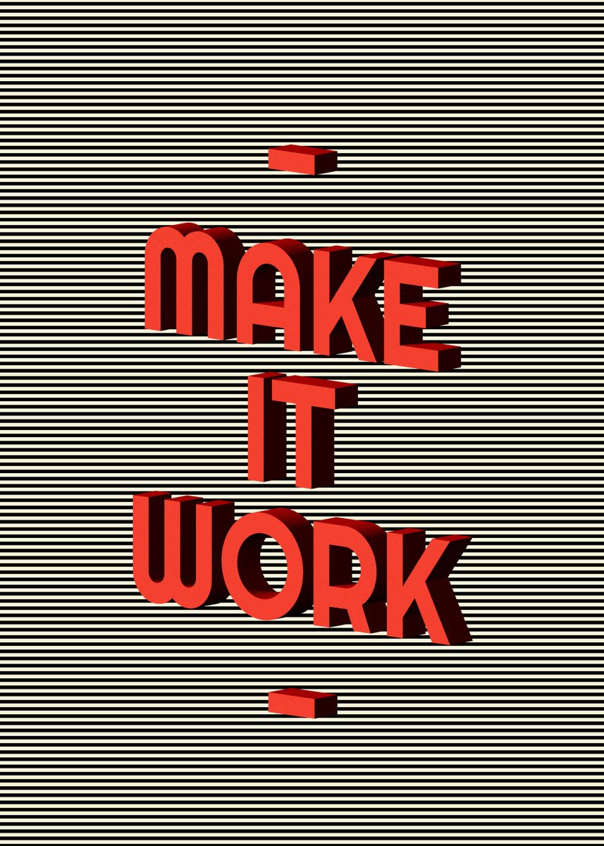 'Make It Work' Poster, picture, metal print, paint by CosmicVault ...